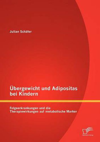 Cover image for UEbergewicht und Adipositas bei Kindern: Folgeerkrankungen und die Therapiewirkungen auf metabolische Marker