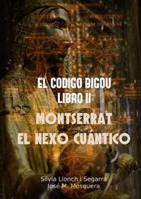 Cover image for El Codigo Bigou II - Montserrat El Nexo Cuantico