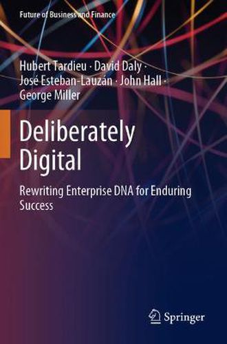 Deliberately Digital: Rewriting Enterprise DNA for Enduring Success