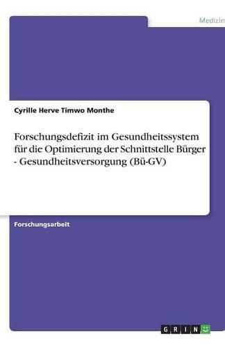 Cover image for Forschungsdefizit im Gesundheitssystem fur die Optimierung der Schnittstelle Burger - Gesundheitsversorgung (Bu-GV)