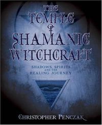 Cover image for The Temple of Shamanic Witchcraft: Shadows, Spirits and the Healing Journey