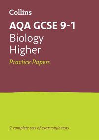 Cover image for AQA GCSE 9-1 Biology Higher Practice Papers: Ideal for Home Learning, 2022 and 2023 Exams