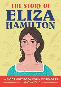 Cover image for The Story of Eliza Hamilton: A Biography Book for New Readers