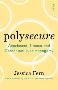 Cover image for Polysecure: Attachment, Trauma and Consensual Non-monogamy
