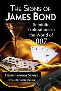 Cover image for The Signs of James Bond: Semiotic Explorations in the World of 007