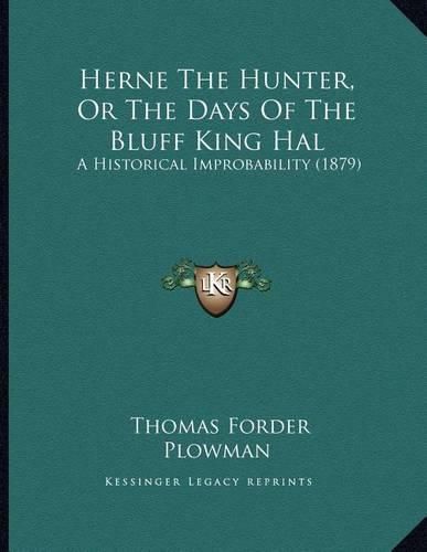 Herne the Hunter, or the Days of the Bluff King Hal: A Historical Improbability (1879)