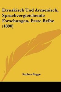 Cover image for Etruskisch Und Armenisch, Sprachvergleichende Forschungen, Erste Reihe (1890)