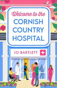 Cover image for Welcome To The Cornish Country Hospital