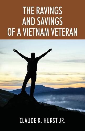Cover image for The Ravings and Savings of a Vietnam Veteran