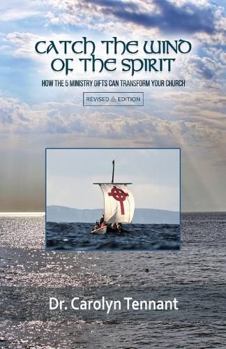 Cover image for Catch the Wind of the Spirit: How the 5 Ministry Gifts Can Transform Your Church