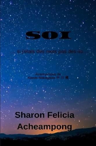 Cover image for SOI ... si j'etais des mots pas des os...