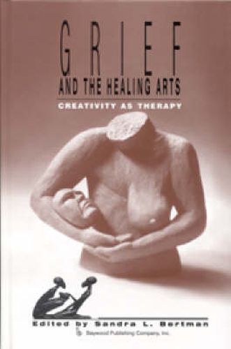 Cover image for Grief and the Healing Arts: Creativity as Therapy