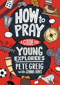 Cover image for How to Pray: A Guide for Young Explorers