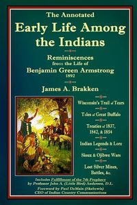 Cover image for The Annotated Early Life Among the Indians: Reminiscences from the Life of Benj. G. Armstrong 1892