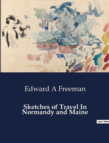 Cover image for Sketches of Travel In Normandy and Maine