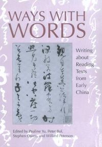 Cover image for Ways with Words: Writing about Reading Texts from Early China