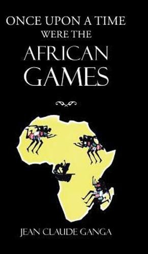 Cover image for Once Upon a Time Were the African Games