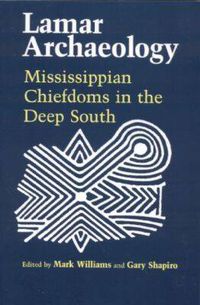 Cover image for Lamar Archaeology: Mississippian Chiefdoms in the Deep South