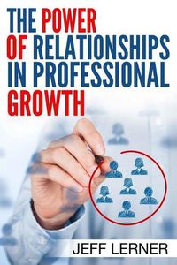 Cover image for The Power of Relationships in Professional Growth