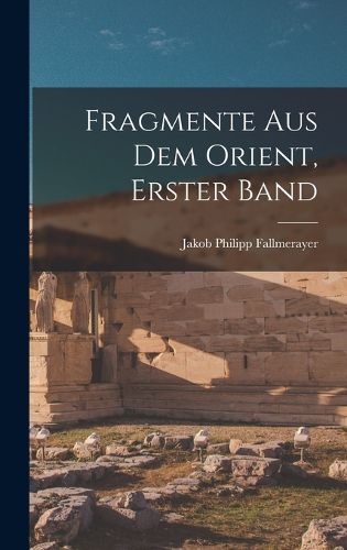 Cover image for Fragmente Aus Dem Orient, Erster Band