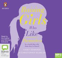 Cover image for Raising Girls Who Like Themselves: In a World That Tells Them They're Flawed