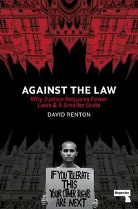 Cover image for Against the Law: Why Justice Requires Fewer Laws and a Smaller State