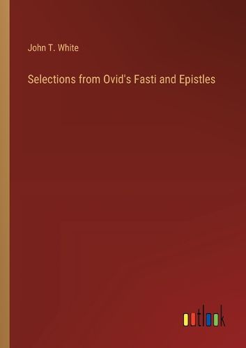 Selections from Ovid's Fasti and Epistles