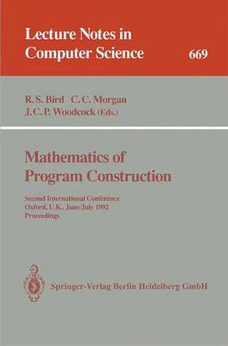 Mathematics of Program Construction: Second International Conference, Oxford, U.K., June 29 - July 3, 1992. Proceedings