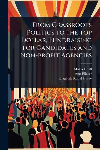 Cover image for From Grassroots Politics to the top Dollar, Fundraising for Candidates and Non-profit Agencies