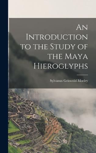 Cover image for An Introduction to the Study of the Maya Hieroglyphs
