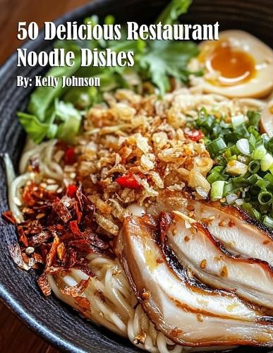 Cover image for 50 Delicious Restaurant Noodle Dishes