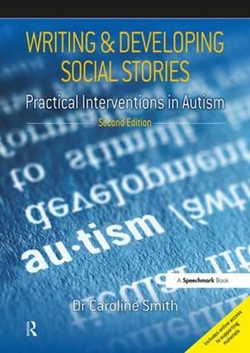 Cover image for Writing & Developing Social Stories: Practical Interventions in Autism