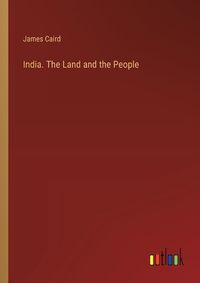 Cover image for India. The Land and the People