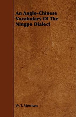 Cover image for An Anglo-Chinese Vocabulary of the Ningpo Dialect