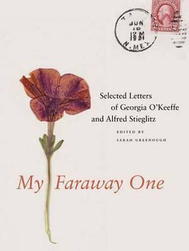 My Faraway One: Selected Letters of Georgia O'Keeffe and Alfred Stieglitz