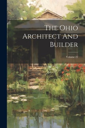 Cover image for The Ohio Architect And Builder; Volume 22