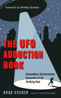 Cover image for The UFO Abduction Book: Extraordinary Extraterrestrial Encounters of the Terrifying Kind