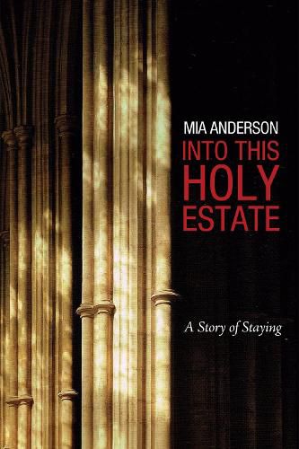 Cover image for Into This Holy Estate: A Story of Staying