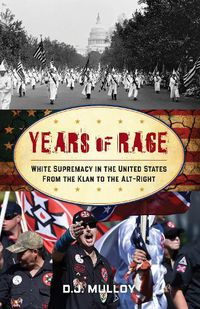 Cover image for Years of Rage: White Supremacy in the United States from the Klan to the Alt-Right