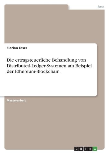 Cover image for Die ertragsteuerliche Behandlung von Distributed-Ledger-Systemen am Beispiel der Ethereum-Blockchain