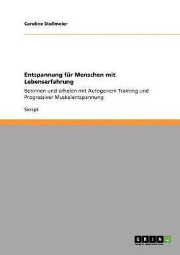 Cover image for Entspannung fur Menschen mit Lebenserfahrung: Besinnen und erholen mit Autogenem Training und Progressiver Muskelentspannung