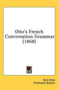 Cover image for Otto's French Conversation Grammar (1868)