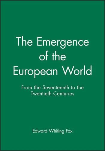 Cover image for The Emergence of the European World: From the Seventeenth to the Twentieth Centuries