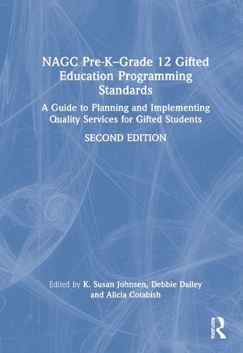 NAGC Pre-K-Grade 12 Gifted Education Programming Standards: A Guide to Planning and Implementing Quality Services for Gifted Students