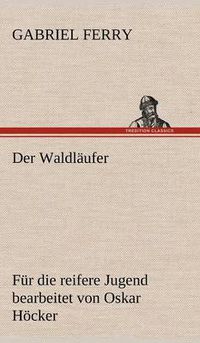 Cover image for Der Waldlaufer - Fur Die Reifere Jugend Bearbeitet