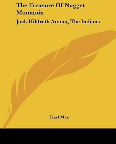 The Treasure Of Nugget Mountain: Jack Hildreth Among The Indians