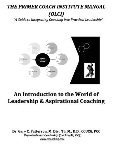Cover image for The Primer Coach Institute Manual: An Introduction to the World of Leadership & Aspirational Coaching