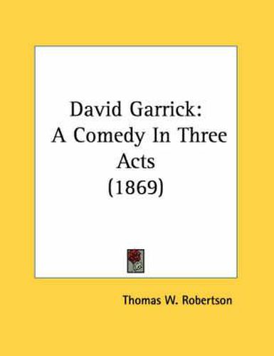 Cover image for David Garrick: A Comedy in Three Acts (1869)