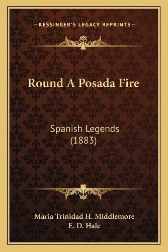 Cover image for Round a Posada Fire: Spanish Legends (1883)