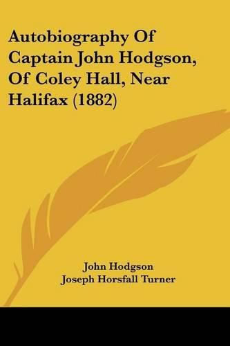 Autobiography of Captain John Hodgson, of Coley Hall, Near Halifax (1882)